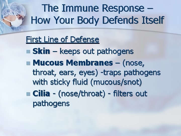 The Immune Response – How Your Body Defends Itself First Line of Defense n