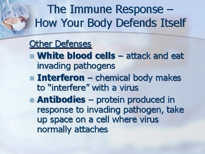 The Immune Response – How Your Body Defends Itself Other Defenses n White blood