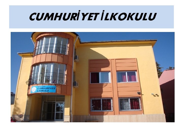 CUMHURİYET İLKOKULU 