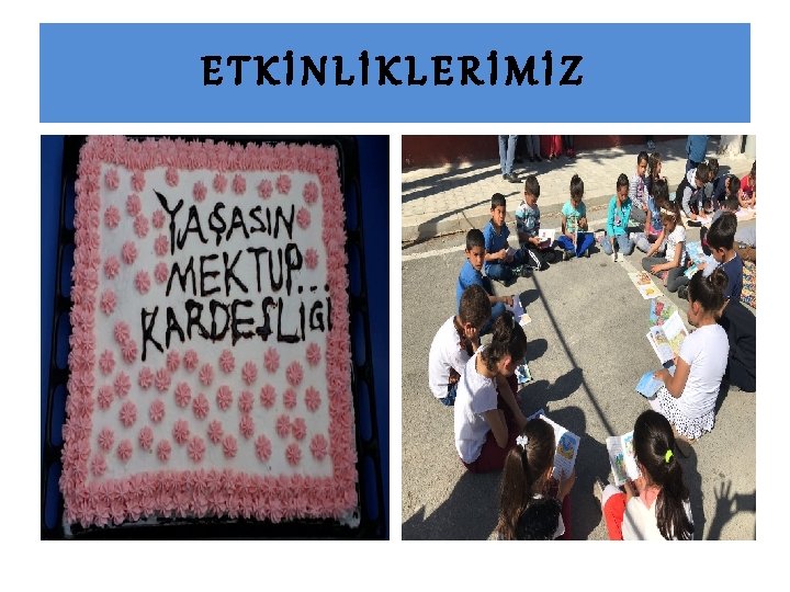 ETKİNLİKLERİMİZ 