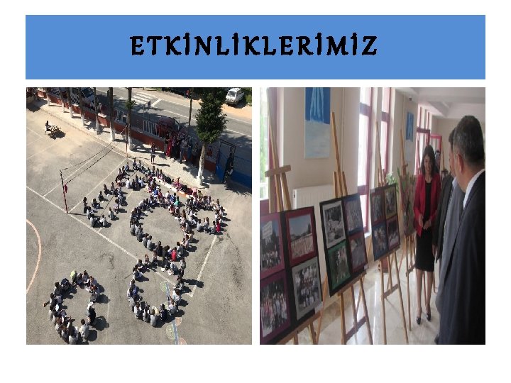 ETKİNLİKLERİMİZ 