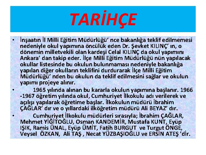 TARİHÇE • İnşaatın İl Milli Eğitim Müdürlüğü’ nce bakanlığa teklif edilmemesi nedeniyle okul yapımına