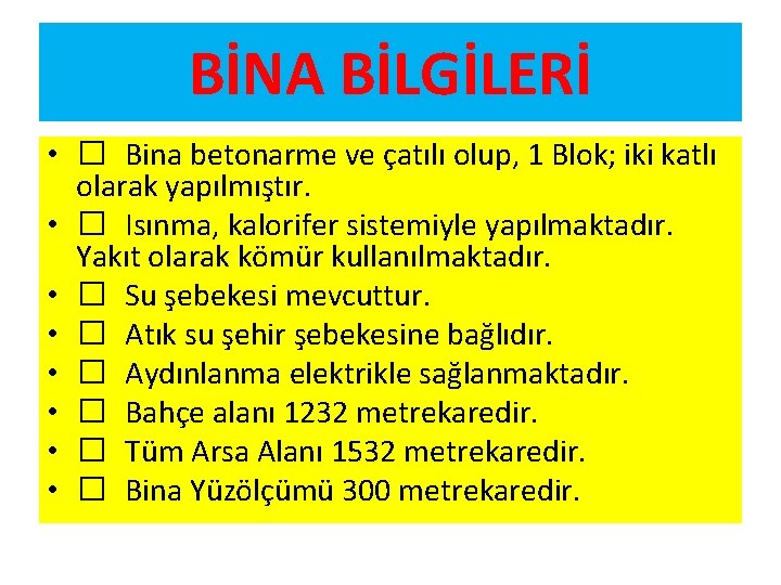 BİNA BİLGİLERİ • � Bina betonarme ve çatılı olup, 1 Blok; iki katlı olarak