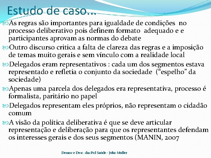 Estudo de caso. . . As regras são importantes para igualdade de condições no