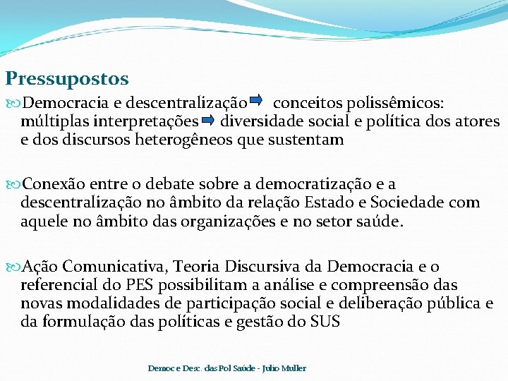 Pressupostos Democracia e descentralização conceitos polissêmicos: múltiplas interpretações diversidade social e política dos atores