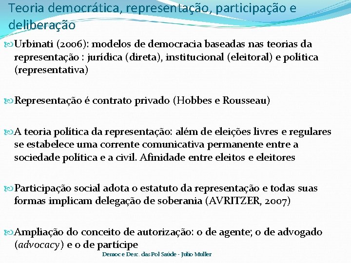 Teoria democrática, representação, participação e deliberação Urbinati (2006): modelos de democracia baseadas nas teorias