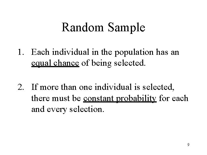 Random Sample 1. Each individual in the population has an equal chance of being