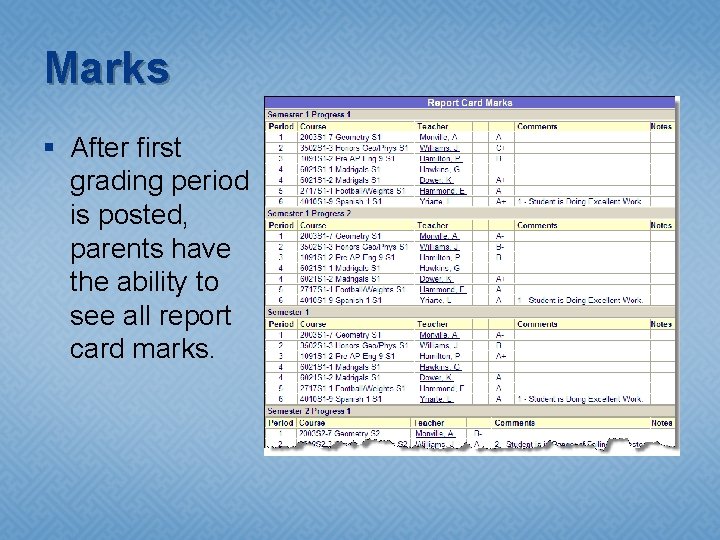 Marks § After first grading period is posted, parents have the ability to see