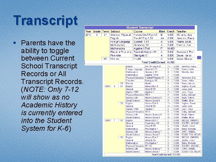 Transcript § Parents have the ability to toggle between Current School Transcript Records or