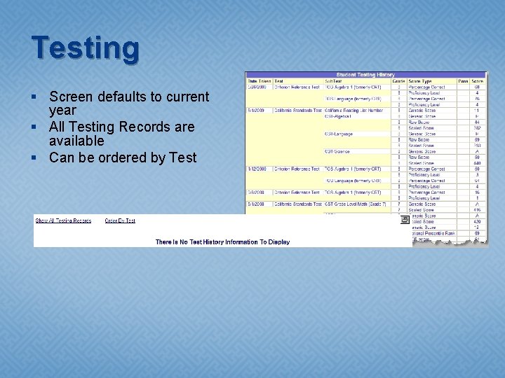Testing § Screen defaults to current year § All Testing Records are available §