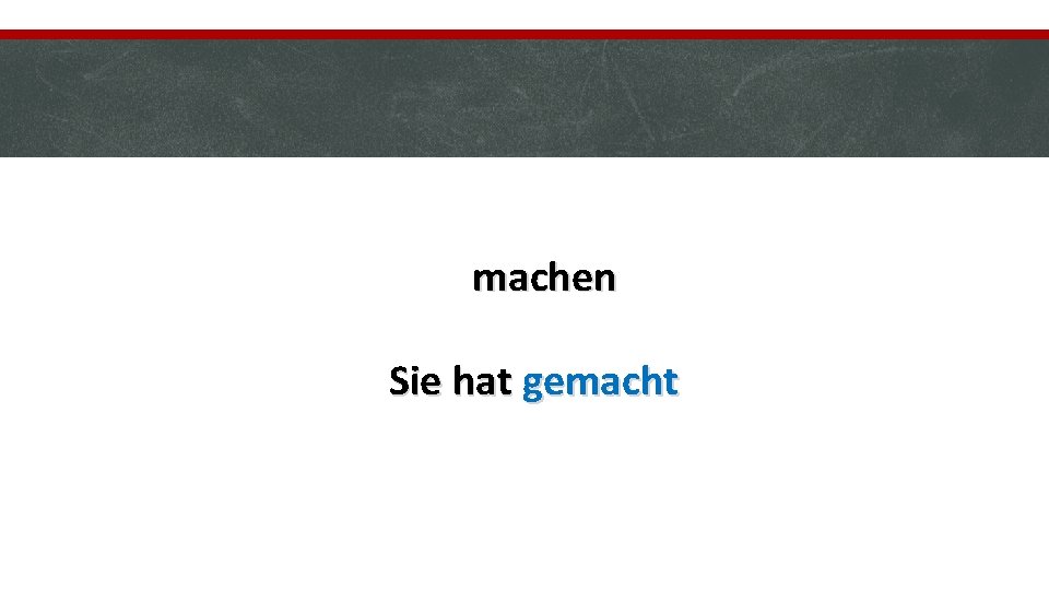 machen Sie hat gemacht 