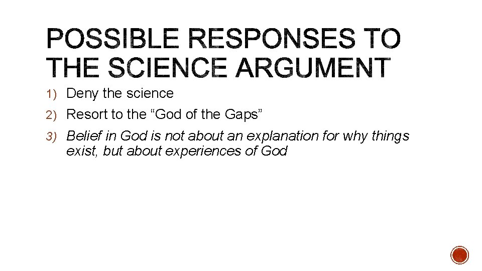 1) Deny the science 2) Resort to the “God of the Gaps” 3) Belief