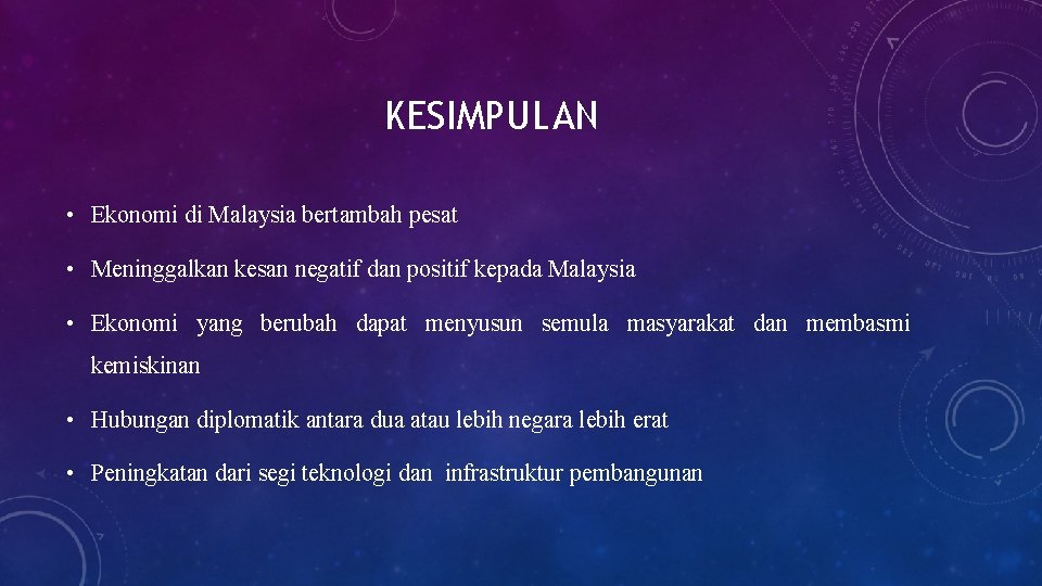 KESIMPULAN • Ekonomi di Malaysia bertambah pesat • Meninggalkan kesan negatif dan positif kepada