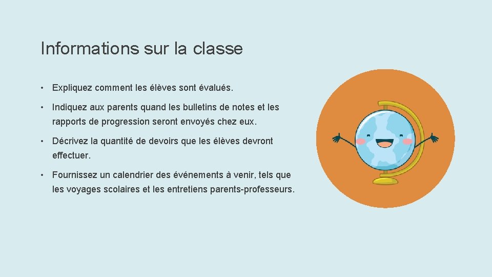 Informations sur la classe • Expliquez comment les élèves sont évalués. • Indiquez aux