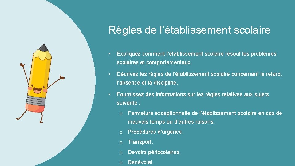 Règles de l’établissement scolaire • Expliquez comment l’établissement scolaire résout les problèmes scolaires et