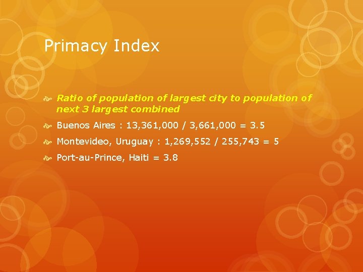Primacy Index Ratio of population of largest city to population of next 3 largest
