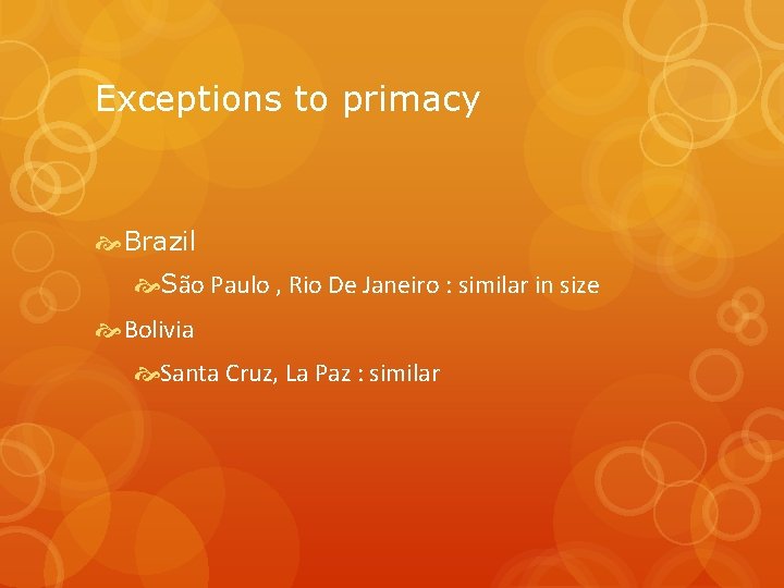 Exceptions to primacy Brazil São Paulo , Rio De Janeiro : similar in size