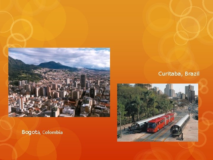 Curitaba, Brazil Bogotá, Colombia 