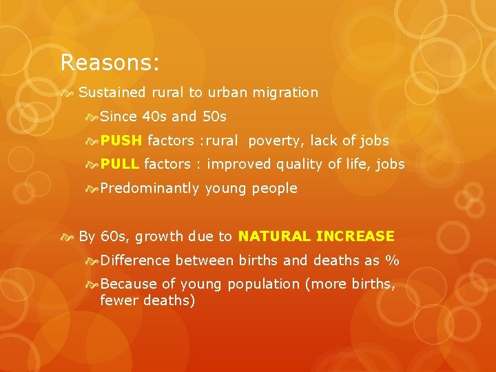Reasons: Sustained rural to urban migration Since 40 s and 50 s PUSH factors