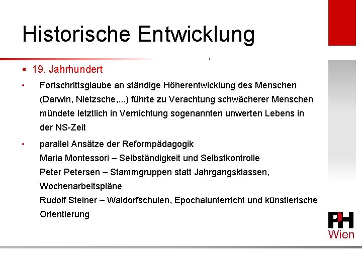 Historische Entwicklung § 19. Jahrhundert • Fortschrittsglaube an ständige Höherentwicklung des Menschen (Darwin, Nietzsche,