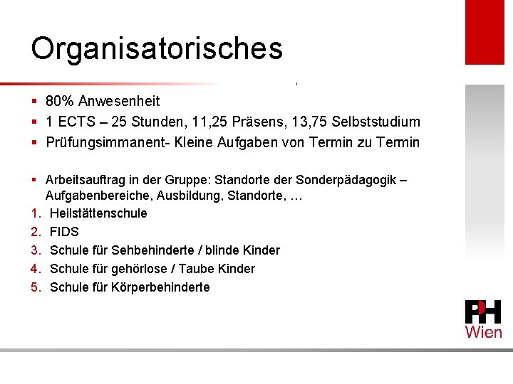 Organisatorisches § 80% Anwesenheit § 1 ECTS – 25 Stunden, 11, 25 Präsens, 13,