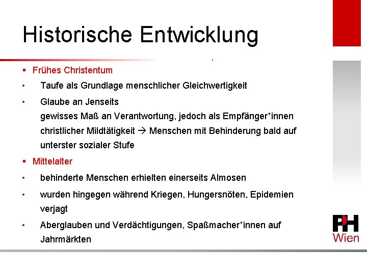 Historische Entwicklung § Frühes Christentum • Taufe als Grundlage menschlicher Gleichwertigkeit • Glaube an