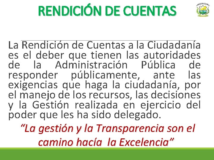 RENDICIÓN DE CUENTAS La Rendición de Cuentas a la Ciudadanía es el deber que