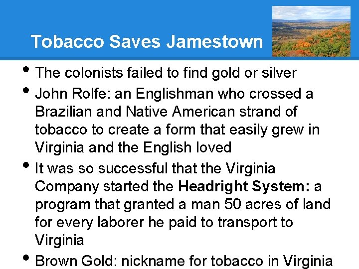 Tobacco Saves Jamestown • The colonists failed to find gold or silver • John