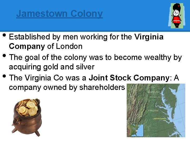 Jamestown Colony • Established by men working for the Virginia • • Company of