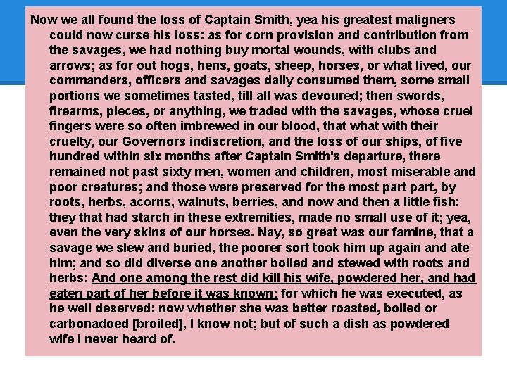 Now we all found the loss of Captain Smith, yea his greatest maligners could