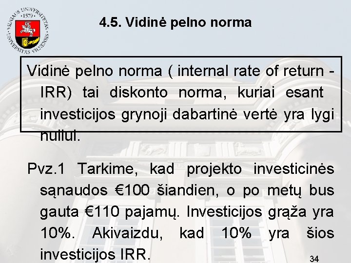 4. 5. Vidinė pelno norma ( internal rate of return IRR) tai diskonto norma,
