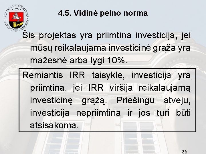 4. 5. Vidinė pelno norma Šis projektas yra priimtina investicija, jei mūsų reikalaujama investicinė