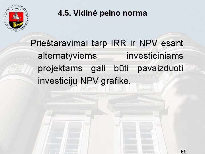4. 5. Vidinė pelno norma Prieštaravimai tarp IRR ir NPV esant alternatyviems investiciniams projektams
