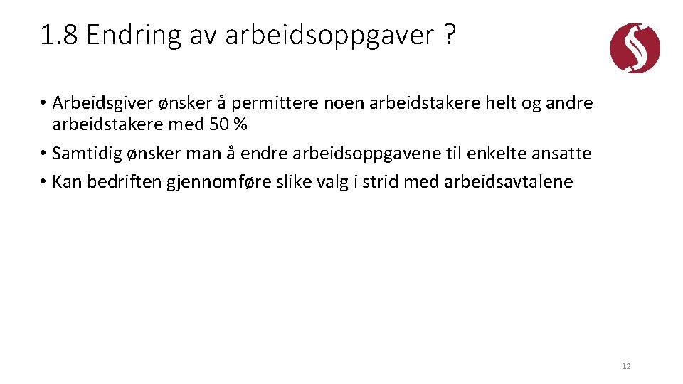 1. 8 Endring av arbeidsoppgaver ? • Arbeidsgiver ønsker å permittere noen arbeidstakere helt