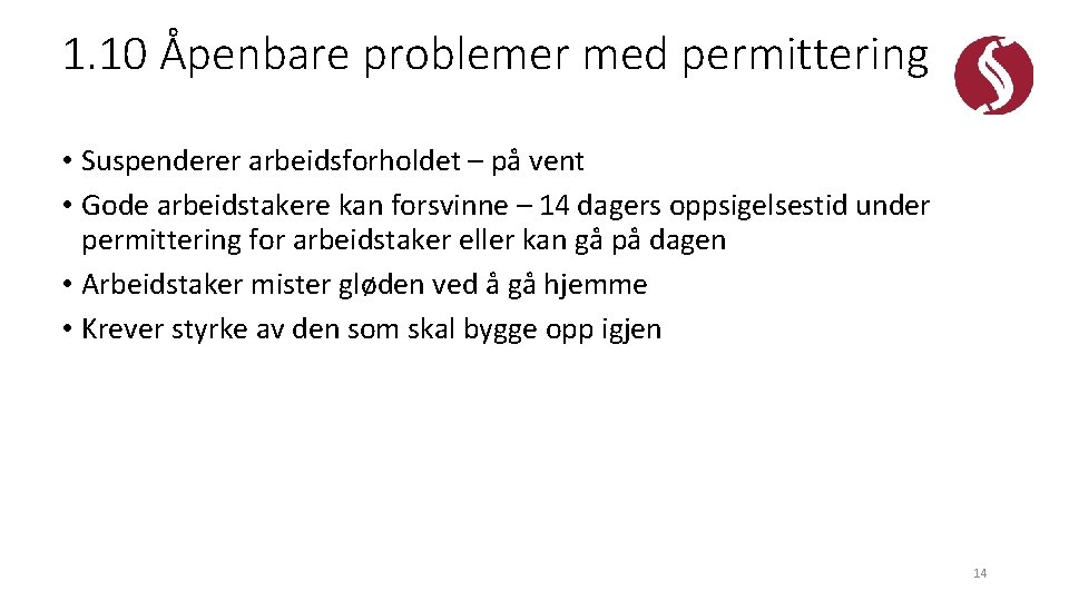 1. 10 Åpenbare problemer med permittering • Suspenderer arbeidsforholdet – på vent • Gode