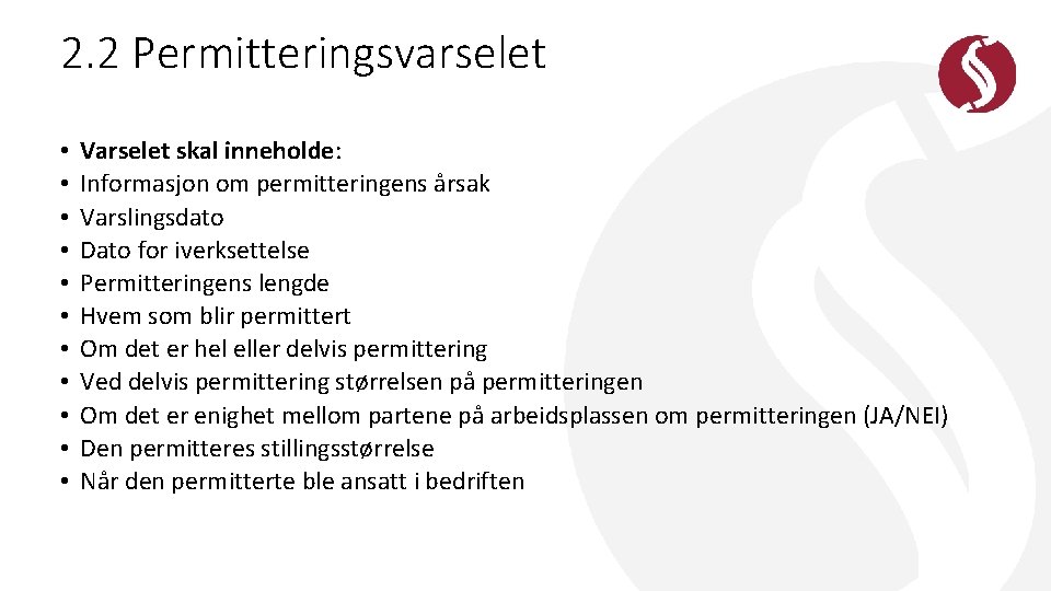 2. 2 Permitteringsvarselet • • • Varselet skal inneholde: Informasjon om permitteringens årsak Varslingsdato