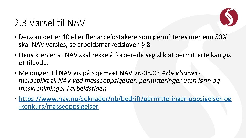 2. 3 Varsel til NAV • Dersom det er 10 eller fler arbeidstakere som