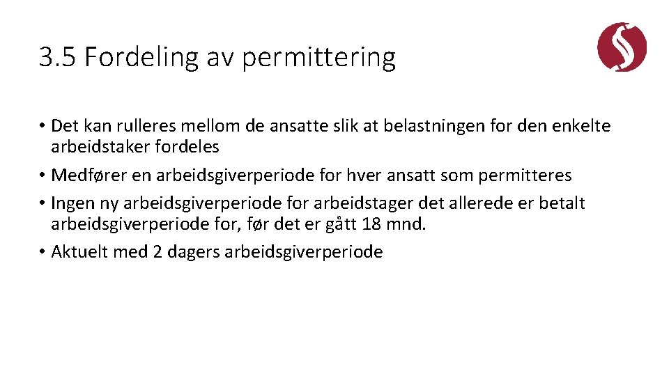 3. 5 Fordeling av permittering • Det kan rulleres mellom de ansatte slik at
