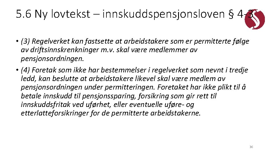 5. 6 Ny lovtekst – innskuddspensjonsloven § 4 -3 • (3) Regelverket kan fastsette