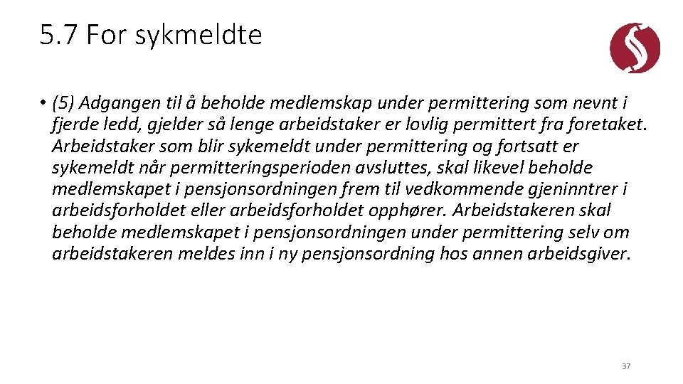 5. 7 For sykmeldte • (5) Adgangen til å beholde medlemskap under permittering som