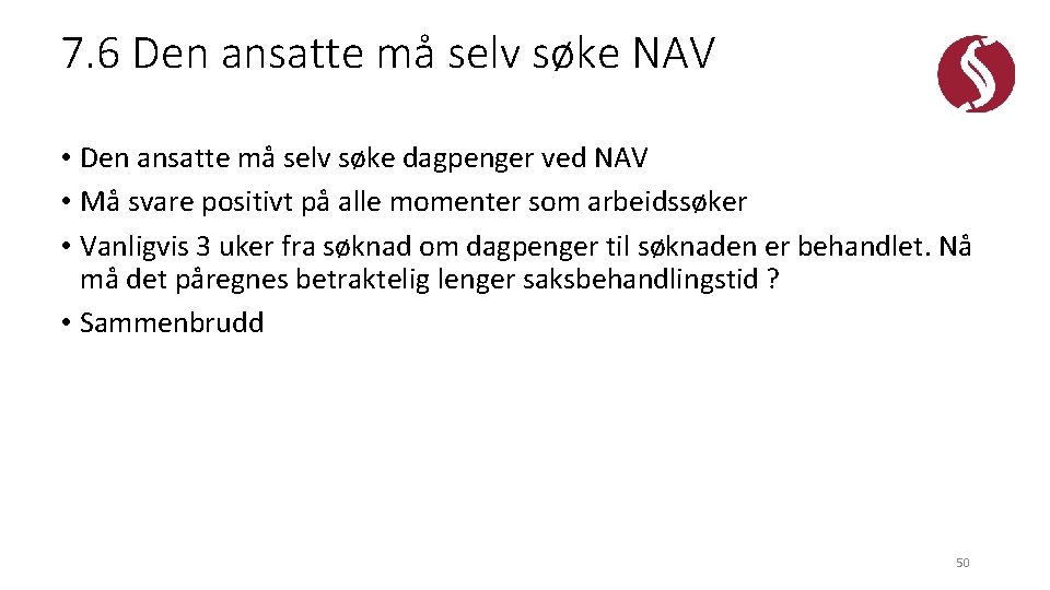 7. 6 Den ansatte må selv søke NAV • Den ansatte må selv søke