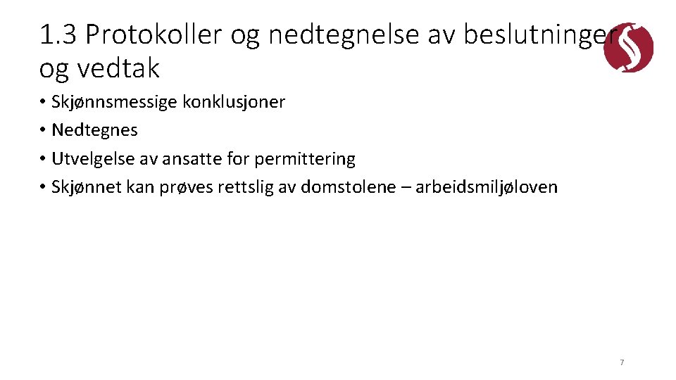 1. 3 Protokoller og nedtegnelse av beslutninger og vedtak • Skjønnsmessige konklusjoner • Nedtegnes