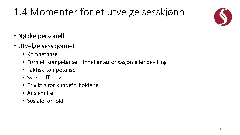 1. 4 Momenter for et utvelgelsesskjønn • Nøkkelpersonell • Utvelgelsesskjønnet • • Kompetanse Formell