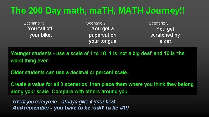 The 200 Day math, ma. TH, MATH Journey!! Scenario 1: You fall off your