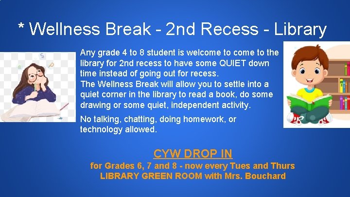 * Wellness Break - 2 nd Recess - Library Any grade 4 to 8