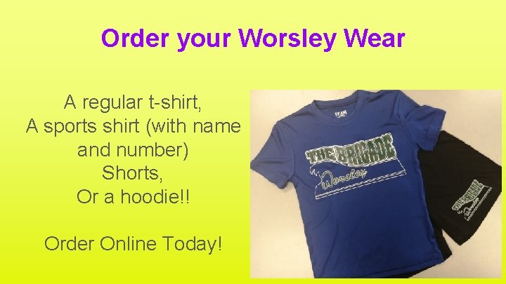 Order your Worsley Wear A regular t-shirt, A sports shirt (with name and number)