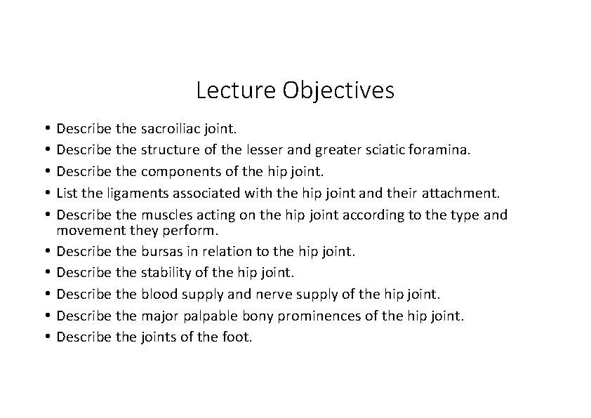 Lecture Objectives • • • Describe the sacroiliac joint. Describe the structure of the