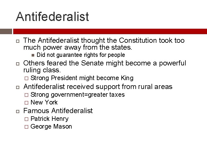Antifederalist The Antifederalist thought the Constitution took too much power away from the states.