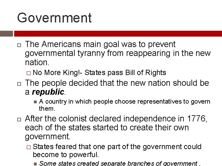 Government The Americans main goal was to prevent governmental tyranny from reappearing in the