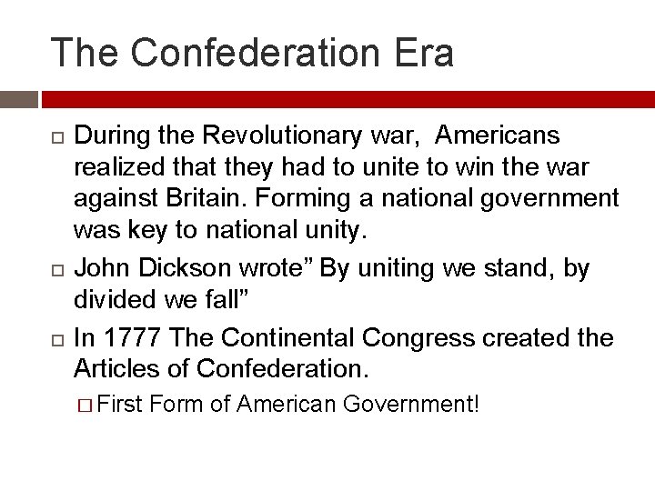 The Confederation Era During the Revolutionary war, Americans realized that they had to unite